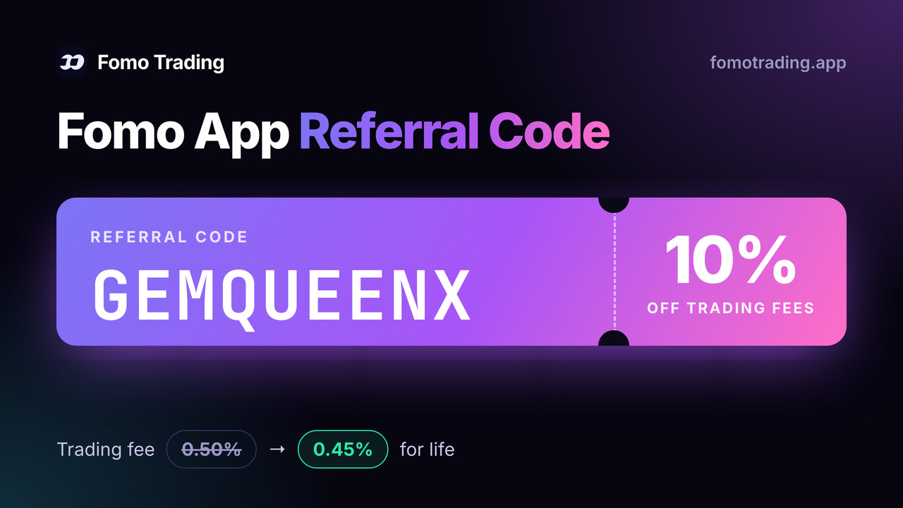 Fomo app referral code GEMQUEENX: 10% off trading fees, 0.50% becomes 0.45%