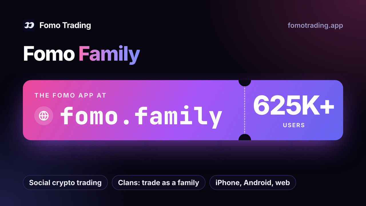 Fomo Family: the fomo app at fomo.family, a social crypto trading app with 625K+ users on iPhone, Android and the web
